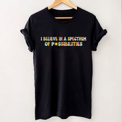 I Believe In A Spectrum Of Possibilities Autism Shirt,Lightbulb Motivational Shirt For Autistic,Autism Mom Shirt,Autism