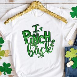 I Pinch Back St Patricks Day Shirt, Funny Sayings Pattys Shirt For Women, Shamrock Shirt,Four Leaf Clover Shirt,Lucky Ir