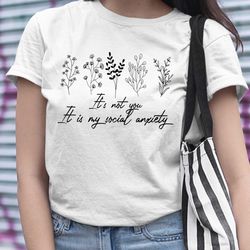 Its Not You It Is My Social Anxiety Shirt,Floral Disorder Awareness Shirt,Inclusion Shirt,Mental Health Shirt,Mental Hea