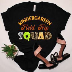 Kindergarten Field Trip Squad Shirt, Leopard Field Trip Vibes Shirt, Field Day 2023 Shirt, Last Day Of School Shirt For
