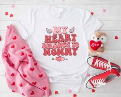 My Heart Belongs To Mommy Shirt, Teacher Love Shirt, Valentines Day Sweatshirt For Mom, Valentine Gift, Mothers Day Shir
