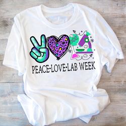 Peace Love Lab Week 2023 Shirt, Leopard Laboratory Tech Shirt For Scientist, Lab Staff Gift,Medical Laboratory Professio