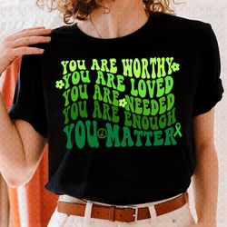 Youre Worthy Youre Loved Mental Health Shirt, Embrace Neurodiversity Shirt, Sped Teacher Shirt, Inspirational Mental Hea