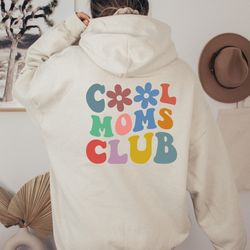 Cool Moms Club Hoodie, Cool Moms Club Sweatshirt, Cool Mom Clubs On Front and Back Print Sweatshirt, Gift For Mothers Da