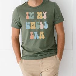 In My Uncle Era Shirt, Cool Uncle Shirt, Funny Uncle Shirt, Best Uncle Shirt, Gift for Uncle, Proud New Uncle Shirt, Unc
