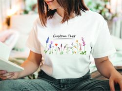 Custom Wild Flowers Shirt, Wildflower Tshirt, Floral Shirt, Botanical Shirt, Flower Shirt, Nature Lover Shirt, Ladies Sh