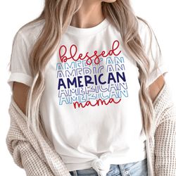 Blessed American Mama Shirt, Mothers Days Gift, Custom Shirt for Blessed American Mama, Mom Life Shirt, Best Gift for Mo