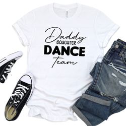 Daddy Daughter Dance Team Shirt, Family Matching Shirt, Unisex Crewneck Shirt for Family, Gift for Daughter, Crazy Dad S