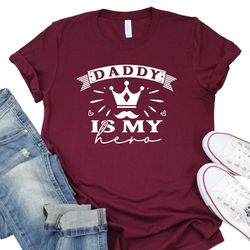 Daddy is My Hero Shirt, Fathers Day Gift, Dad Birthday Gift, Dad Life Shirt, Husband Dad Shirt, Custom Crewneck Shirt, C