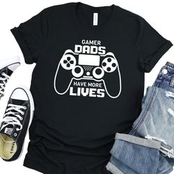 Gamer Dads have More Lives Shirt, Dad Birthday Gift, Fathers Day Gift, Cute Dad Shirt, Cool Dad Shirt, Game Day Shirt, N