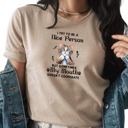 I Try to be a Nice Person But Sometimes My Mouth Doesnt Cooperate Shirt, Funny Saying Shirt, Cat Lover Shirt, Cute Cat S