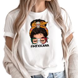 Mexicana Messy Bun Girl Shirt, Custom Gift for Mexican Girl, Mexican Mother Shirt, Mom Life Messy Bun Shirt, Latin Girl