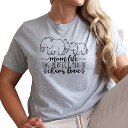 Mom Life the Perfect Mix of Chaos Love Shirt, Mothers Day Gift, Mom Birthday Gift, Cute Mom Shirt, Positive Vibes Shirt,