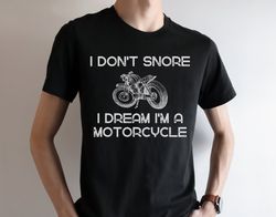 I Dont Snore I Dream Im A Motorcycle, Dad Gift, Funny Dad Shirts, Funny Fathers Day Shirt, Fathers Day Gift, Daddy Shirt