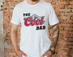 The Cool Dad Shirt, Dad Shirt, Fathers Day Shirt, Gift For Dad, Best Dad Shirt, New Dad Shirt, Dad Birthday Gift, Daddy