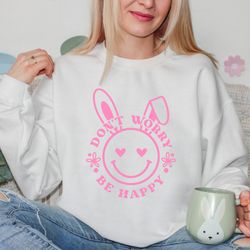 Dont Worry Be Happy Easter Shirt, Easter Bunny Sweatshirt, Groovy Easter Shirt, Rabbit Shirt, Easter Peeps T-shirt, East