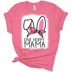 One Hoppy Mama Bunny Ears Womens Bella Easter T-Shirt, Easter Gift, Bunny Shirts, Happy Easter Shirt, Mama Easter Shirt,