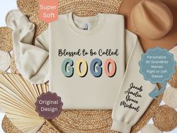 Personalized GOGO Sweatshirt with Grandkids Names, Custom GOGO Shirt with Sleeve Print, Gift for GOGO, Blessed To Be Cal