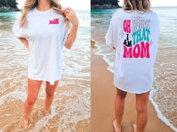 comfort colors shirt oh honey i am that mom shirt, mom life shirt, cute mom shirt, mother day shirt, mother shirt, funny