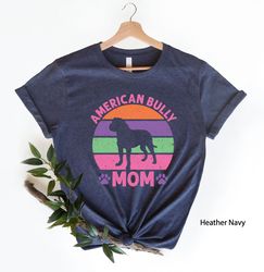 Bully Mom T-shirt, Animal Lover Shirt, Christmas Gift For Her, Pitbull Mom Tshirt, Dog Mama Shirts, American Bully T-shi