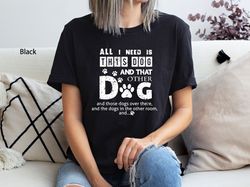 Dog Mom Shirts, Dog Mama T-Shirt, Dog Lovers Gift, Fur Mama Shirt, Dog Mom Gift, Need Is This Dog Tee, Pet Lover T Shirt
