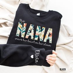 I Wear My Heart On My Sleeve Sweatshirt, Nana Sweatshirt with Kids Name on Sleeve, Mothers Day Shirt, Personalized Mothe