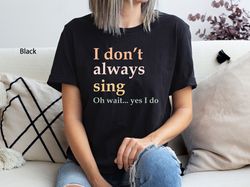 Singer Shirt, Musician Shirt, Theatre Shirt, Music Lover Gift, Singing Shirt, Karaoke Shirt, Music Teacher Shirt, Gift f