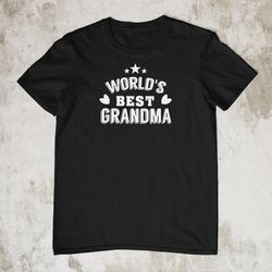 Best Grandma Ever T-Shirt Worlds Best Grandma Shirt Gift, Worlds Best Grandma Custom Gift For Grandma Gigi Mothers Day G