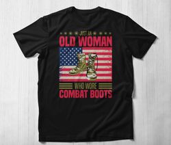 Female Veteran Shirt, Im a proud woman who wore combat boots Shirt For Woman Veteran Vietnam veteran tshirt Veterans Day