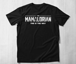 Mamalorian Shirt, Mom Shirt Momalorian shirt Star War shirt Wife Gift Mothers Day Gift Gift for her, Gift for Mother Mom