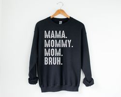 Mama Mommy Mom Bruh Shirt, Funny Mama Shirt, Sarcastic Mom Shirt, Mothers Day Gifts For Mom, Funny Gifts For Mom, Mother