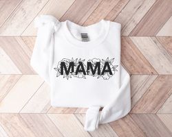 Mama Sweatshirt, Floral Mama Shirt, Mothers Day Crewneck, Gift For Mothers Day, Mom Flowers Shirt, Mama Heart Love Shirt