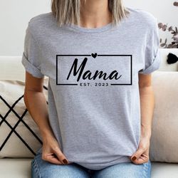 Personalized Mama Est Shirt, Unique Christmas Gift For Mom, Mothers Day Gift, Mommy Shirt, New Mom Gift, Gift for Mother