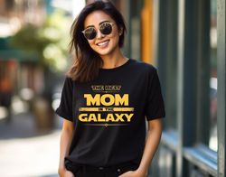 Best Mom in The Galaxy Shirt, Mothers Day Gift, Star Wars Shirt for Mom, Mom Shirt,Disney Mom Tee,Gift for Mom Tee