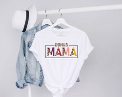Bonus Mom Shirt, Step Mom Gift, Bonus Mom Shirt, Mothers Day Tshirt, Gift For Mothers, Mommy Shirt, Best Stepmom Ever, S
