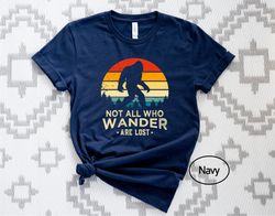 Not All Who Wander Are Lost Shirt, Gift for Camper, Hiking Shirt, Adventure Lover Shirt, Camping Mountain Shirt, Travele