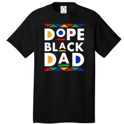 Dope Black Dad  Dad Shirts  Mens Shirts  Big and Tall Shirts  Mens Big and Tall Graphic T-Shirt