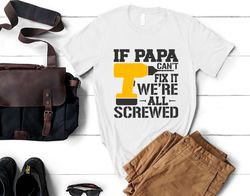 Funny Papa Christmas Shirt, If Papa Cant Fix It Were All Screwed, Dad T-Shirt, New Dad Gift, Fathers Day Shirt, Xmas Gif