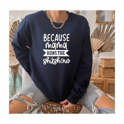 Because Mama Runs this Shitshow Sweatshirt, Motherhood Sweatshirt, Proud Mother Sweatshirt, Family Shitshow, Mom and Son
