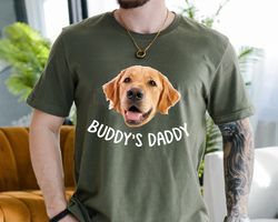 personalized dad shirt with dog photo, custom dog shirt for daddy, dog lover gifts, dog owner gifts, fathers day gift
