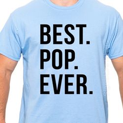 Best Pop Ever Mens T shirt for Dad Fathers Day Gift New Dad Funny Tshirt Dad Gift GranDad Gift from kids Grandpa shirt
