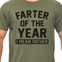 Farter of the Year, I Mean Father T Shirt Fathers Day Soft Shirt Fathers Day Gift Idea From Kids Husband Gift Funny