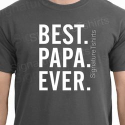 PAPA SHIRT best papa ever t-shirt tshirt Papa birthday gift Presents for papa Fathers day gift Awesome papa shirt