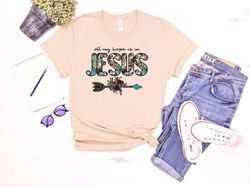 All My Hope Is In Jesus T-Shirt, Bible Shirt, Jesus Tee, Faith Tee, Christian Streetwear, Christian T-Shirt, Christian