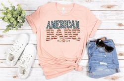 American Babe Shirt, 4th of July Shirt, Gift for American, Womens 4th of July, Memorial Day, Independence Day Shirt, Cut