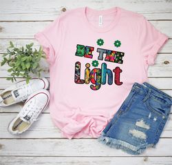 Be The Light Shirt Bible Verse Shirt Christian Shirt Religious Shirt Inspirational Shirt Be The Light Christian Apparel