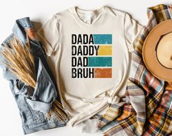 Dada Daddy Dad Bruh Shirt, Sarcastic Dad Shirt, Father Gift, Funny Shirt For Dad, Sarcastic Quotes Shirt, Fathers Day