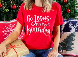 Go Jesus its Your Birthday Shirt, Jesus, Jesus Shirt, Religious Shirt, Grace, Pray, Disciple, Church, Unisex Tee, Women