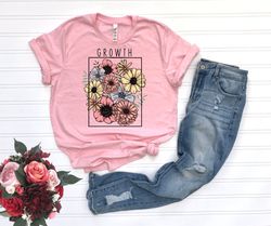 Growth Wildflower Lovers T-Shirt, Flower Girl Shirt, Nature Lovers Clothing, Cute Gardening Shirt, Floral Women Shirt,