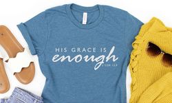 Jesus T-shirt, Grace Is Enough, Faith, Christian Shirt, Jesus Shirt, Religious Shirt, Grace, Disciple, Church